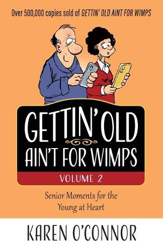 Gettin' Old Ain't for Wimps Volume 2: Senior Moments for the Young at Heart