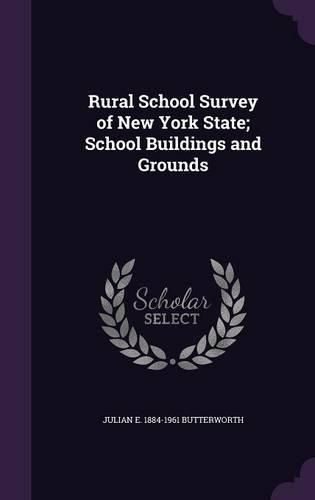 Cover image for Rural School Survey of New York State; School Buildings and Grounds