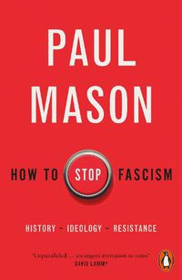 Cover image for How to Stop Fascism: History, Ideology, Resistance