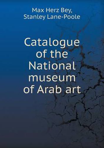 Cover image for Catalogue of the National Museum of Arab Art