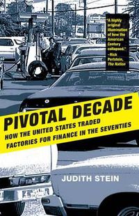 Cover image for Pivotal Decade: How the United States Traded Factories for Finance in the Seventies