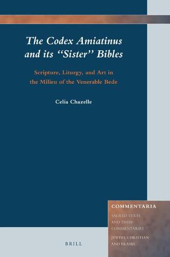 The Codex Amiatinus and its  Sister  Bibles: Scripture, Liturgy, and Art in the Milieu of the Venerable Bede