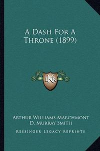 Cover image for A Dash for a Throne (1899)