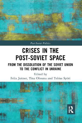 Cover image for Crises in the Post-Soviet Space: From the dissolution of the Soviet Union to the conflict in Ukraine