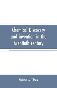 Cover image for Chemical discovery and invention in the twentieth century