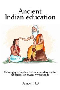 Cover image for Philosophy of ancient Indian education and its reflections on Swami Vivekananda