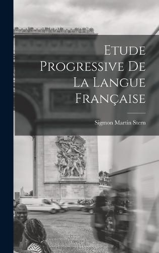 Cover image for Etude Progressive de la Langue Francaise