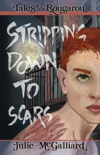 Cover image for Stripping Down to Scars: Tales of the Rougarou Book 2