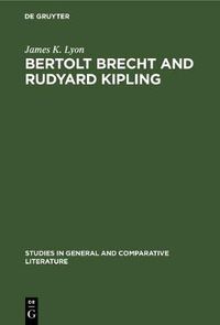 Cover image for Bertolt Brecht and Rudyard Kipling: A Marxist's Imperialist Mentor