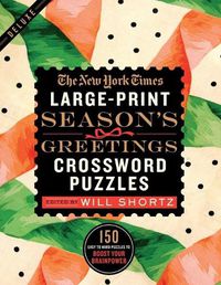 Cover image for The New York Times Large-Print Season's Greetings Crossword Puzzles: 150 Easy to Hard Puzzles to Boost Your Brainpower