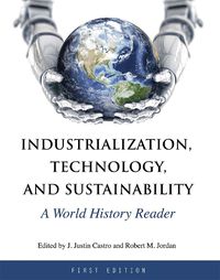 Cover image for Industrialization, Technology, and Sustainability: A World History Reader