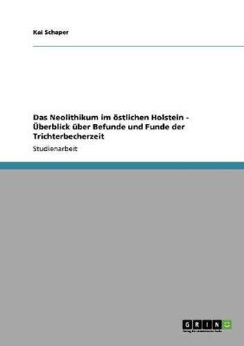 Cover image for Das Neolithikum im oestlichen Holstein - UEberblick uber Befunde und Funde der Trichterbecherzeit