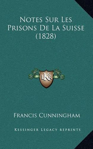 Notes Sur Les Prisons de La Suisse (1828)