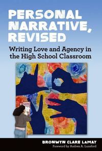 Cover image for Personal Narrative, Revised: Writing Love and Agency in the High School Classroom