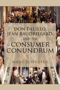 Cover image for Don Delillo, Jean Baudrillard, and the Consumer Conundrum
