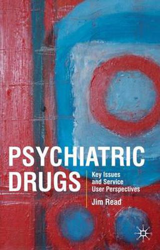 Cover image for Psychiatric Drugs: Key Issues and Service User Perspectives