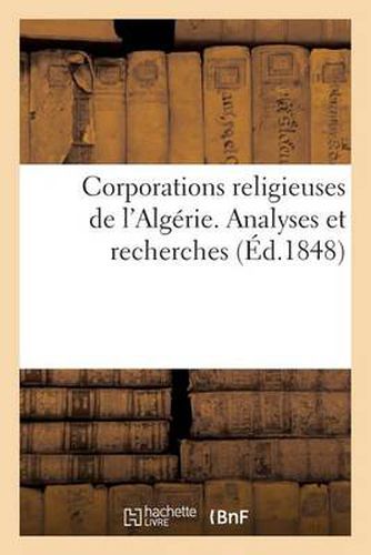 Corporations Religieuses de l'Algerie. Analyses Et Recherches