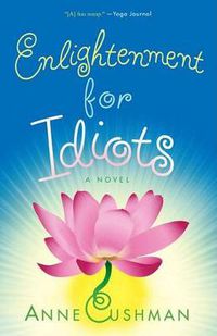 Cover image for Enlightenment for Idiots: A Novel