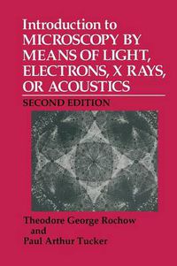 Cover image for Introduction to Microscopy by Means of Light, Electrons, X Rays, or Acoustics