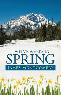 Cover image for Twelve Weeks in Spring