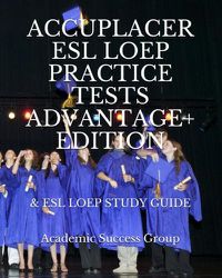 Cover image for Accuplacer ESL LOEP Practice Tests and ESL LOEP Study Guide Advantage+ Edition