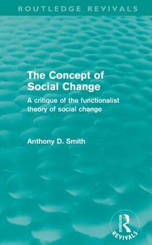 The Concept of Social Change (Routledge Revivals): A Critique of the Functionalist Theory of Social Change