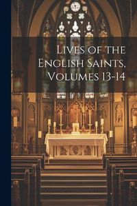 Cover image for Lives of the English Saints, Volumes 13-14