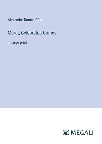 Murat; Celebrated Crimes