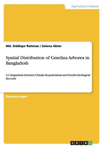 Cover image for Spatial Distribution of Gmelina Arborea in Bangladesh: A Comparison between Climate Requirements and Dendro-Ecological Records