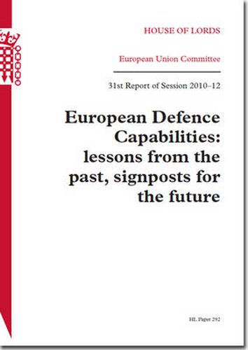 European defence capabilities: lessons from the past, signposts for the future, 31st report of session 2010-12