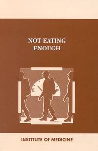 Cover image for Not Eating Enough: Overcoming Underconsumption of Military Operational Rations