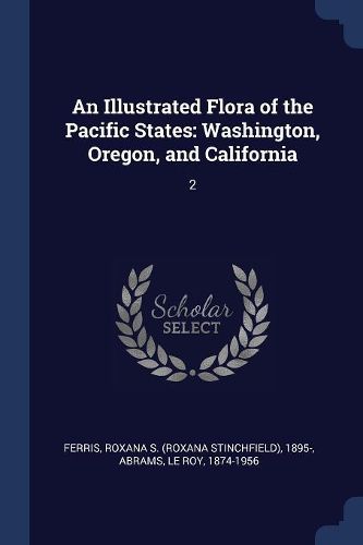 Cover image for An Illustrated Flora of the Pacific States: Washington, Oregon, and California: 2
