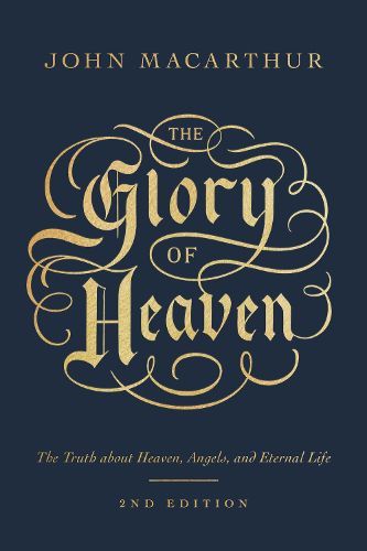 Cover image for The Glory of Heaven: The Truth about Heaven, Angels, and Eternal Life
