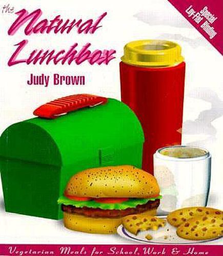 Cover image for The Natural Lunchbox: Vegetarian Meals for School, Work and Home