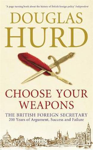 Cover image for Choose Your Weapons: The British Foreign Secretary