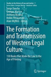 Cover image for The Formation and Transmission of Western Legal Culture: 150 Books that Made the Law in the Age of Printing