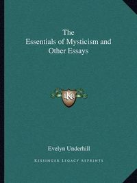 Cover image for The Essentials of Mysticism and Other Essays