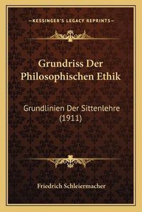 Cover image for Grundriss Der Philosophischen Ethik: Grundlinien Der Sittenlehre (1911)