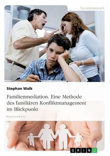 Cover image for Familienmediation. Eine Methode des familiaren Konfliktmanagement im Blickpunkt