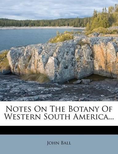 Cover image for Notes on the Botany of Western South America...