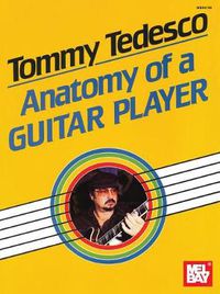 Cover image for Tedesco, Tommy: Anatomy of a Guitar Player