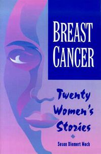 Cover image for Breast Cancer: Twenty Women's Stories - Becoming More Alive Through the Experience