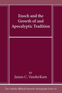 Cover image for Enoch and the Growth of and Apocalyptic Tradition