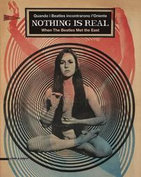 Cover image for Nothing is Real: When the Beatles Met the East