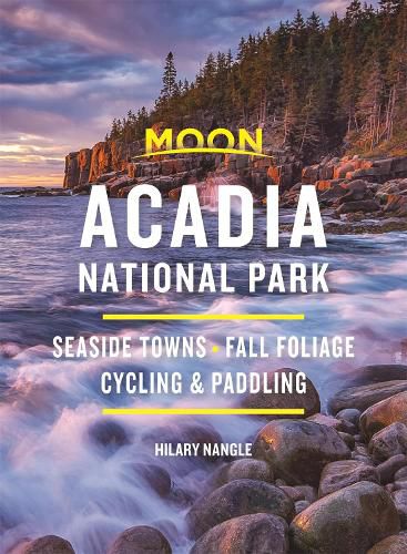 Cover image for Moon Acadia National Park (Seventh Edition): Seaside Towns, Fall Foliage, Cycling & Paddling