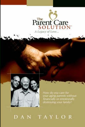 The Parent Care Solution: A Legacy of Love...