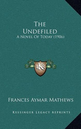 The Undefiled: A Novel of Today (1906)