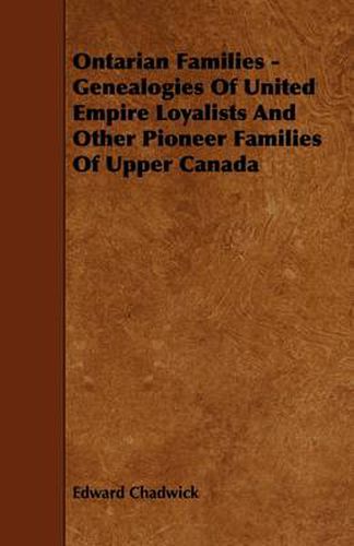 Cover image for Ontarian Families - Genealogies Of United Empire Loyalists And Other Pioneer Families Of Upper Canada