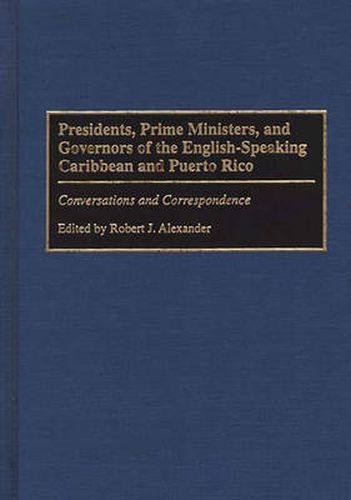 Cover image for Presidents, Prime Ministers, and Governors of the English-Speaking Caribbean and Puerto Rico: Conversations and Correspondence