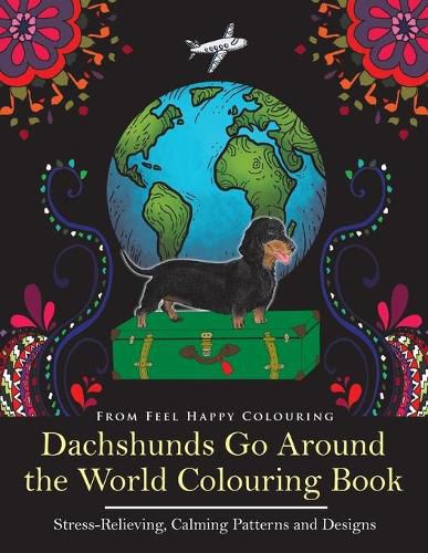 Cover image for Dachshunds Go Around the World Colouring Book: Fun Dachshund Coloring Book for Adults and Kids 10+ for Relaxation and Stress-Relief